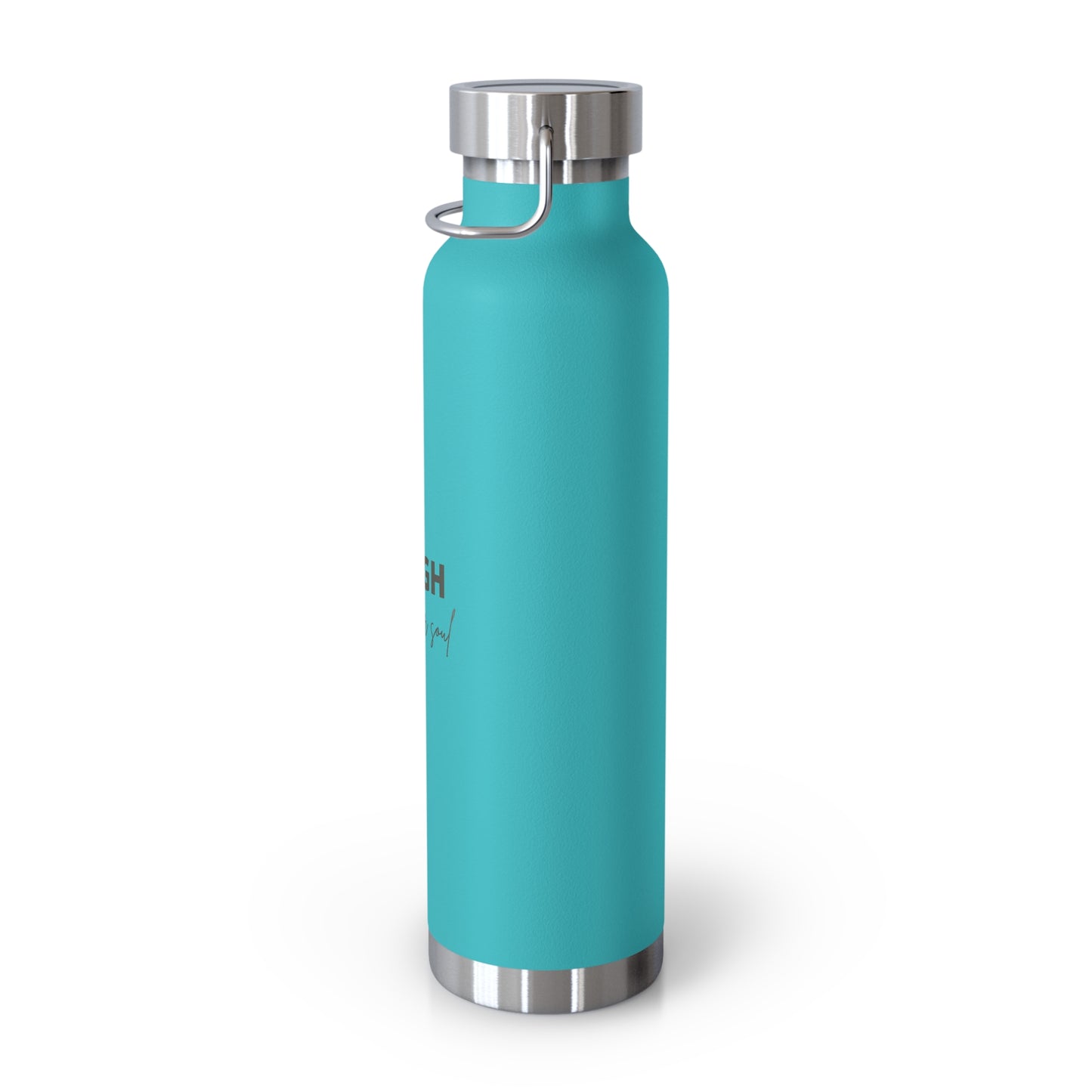 Laugh with your soul Copper Vacuum Insulated Bottle, 22oz