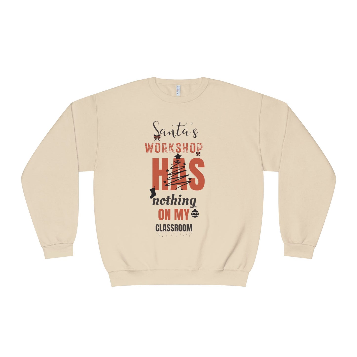 NuBlend Sweatshirt - Santa’s Workshop Has Nothing on My Classroom