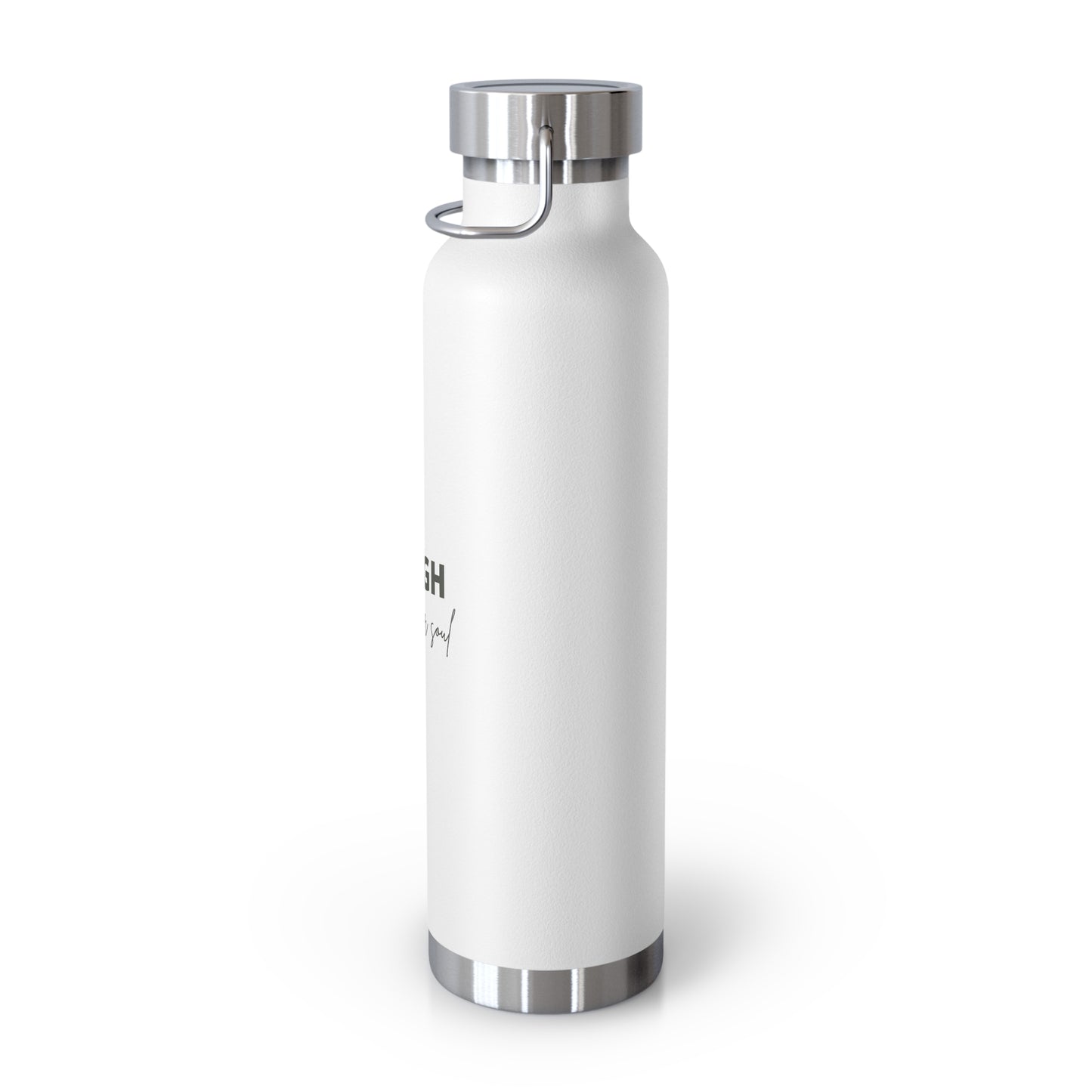 Laugh with your soul Copper Vacuum Insulated Bottle, 22oz