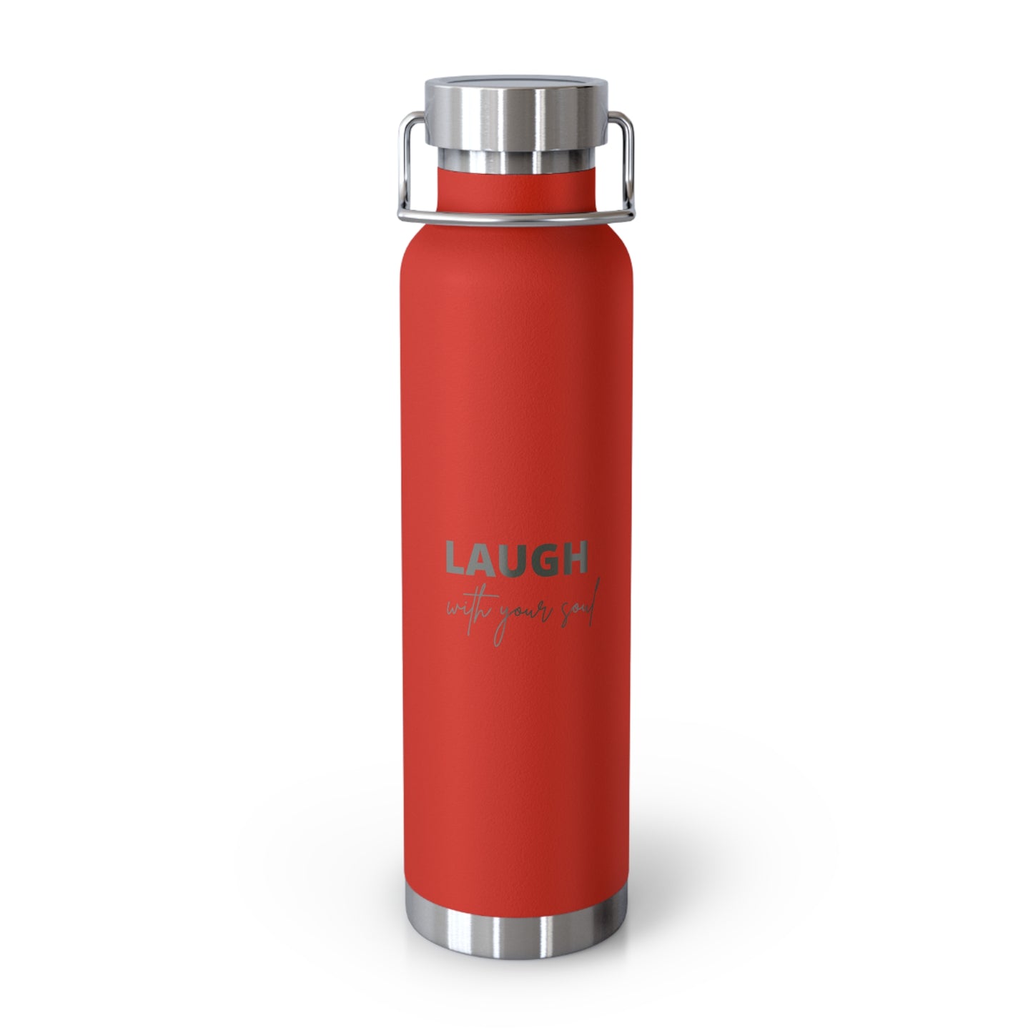 Laugh with your soul Copper Vacuum Insulated Bottle, 22oz