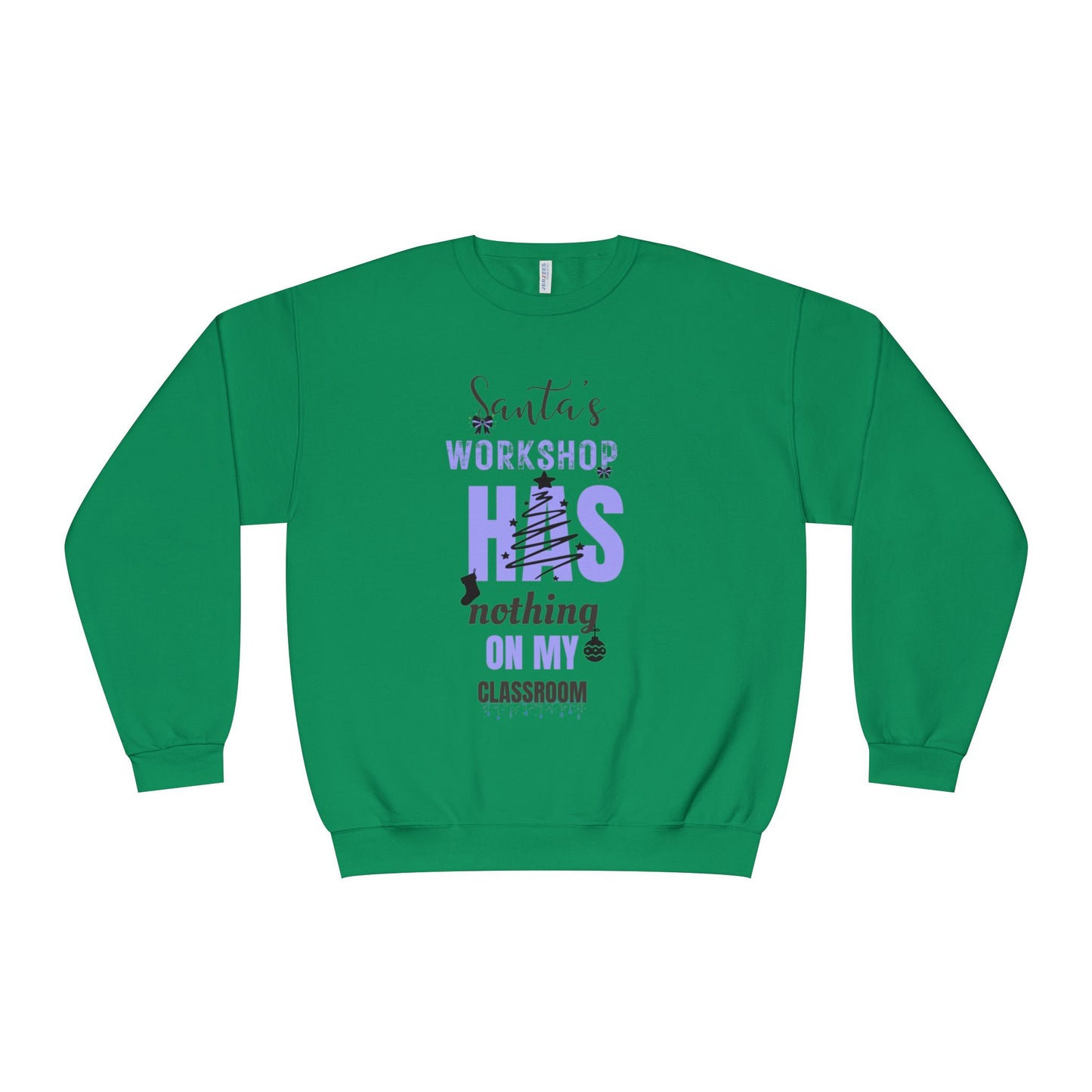 NuBlend Sweatshirt - Santa’s Workshop Has Nothing on My Classroom