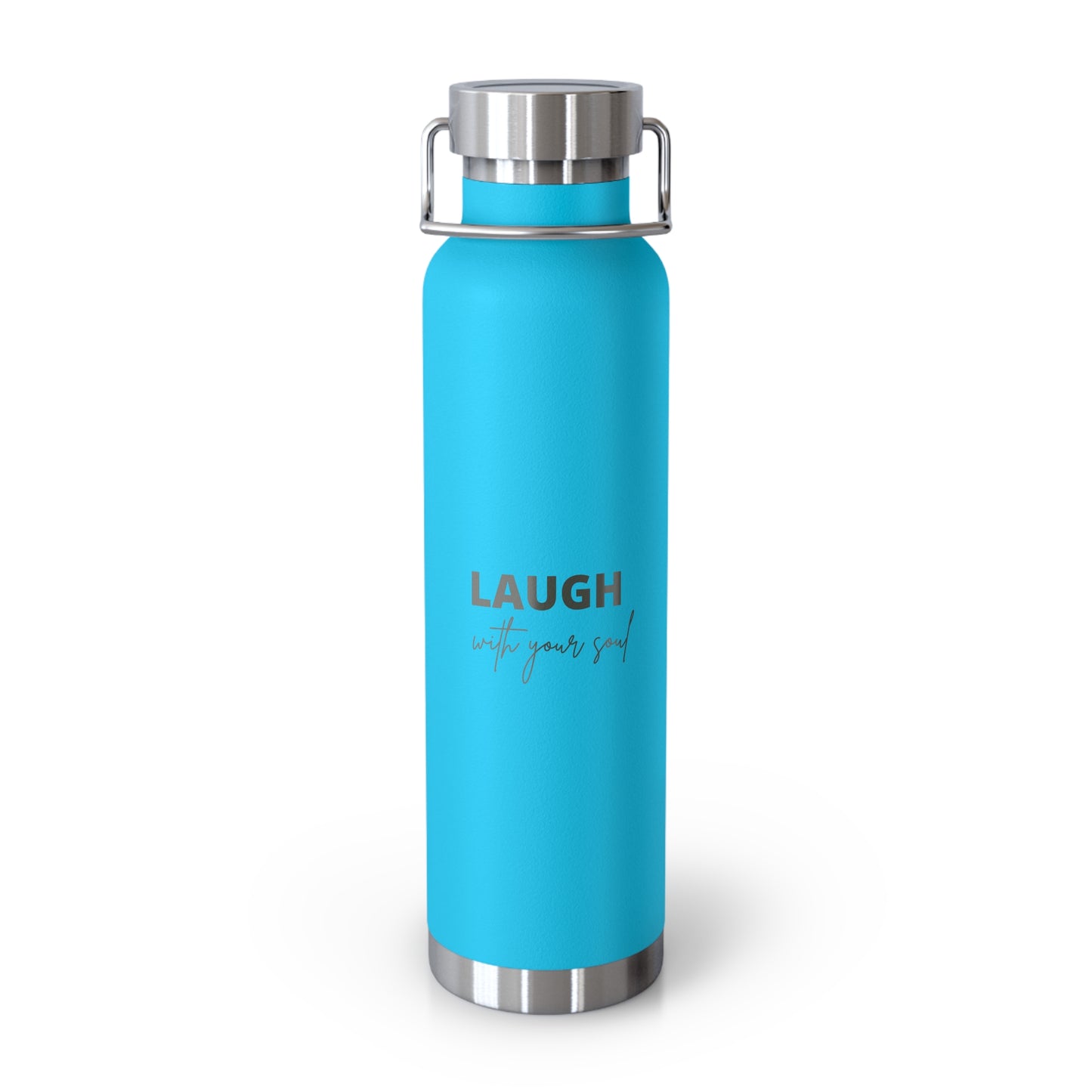 Laugh with your soul Copper Vacuum Insulated Bottle, 22oz