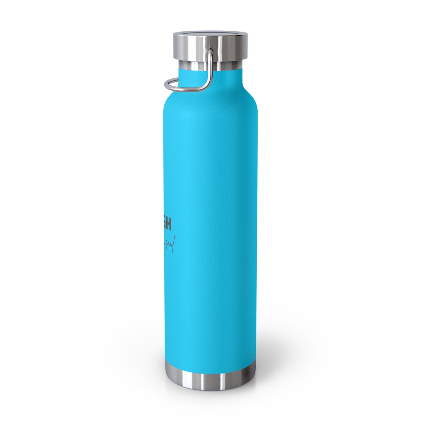Laugh with your soul Copper Vacuum Insulated Bottle, 22oz
