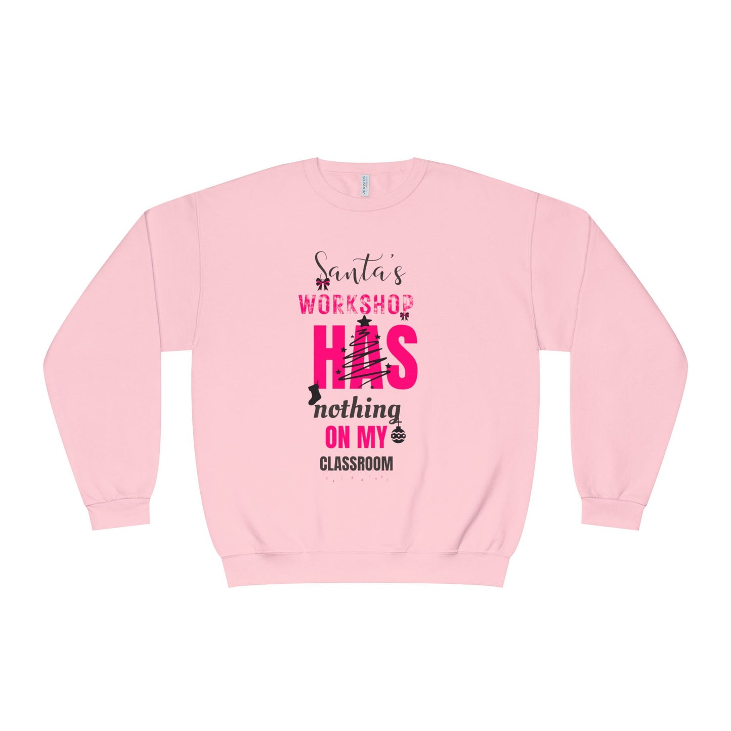 NuBlend Sweatshirt - Santa’s Workshop Has Nothing on My Classroom