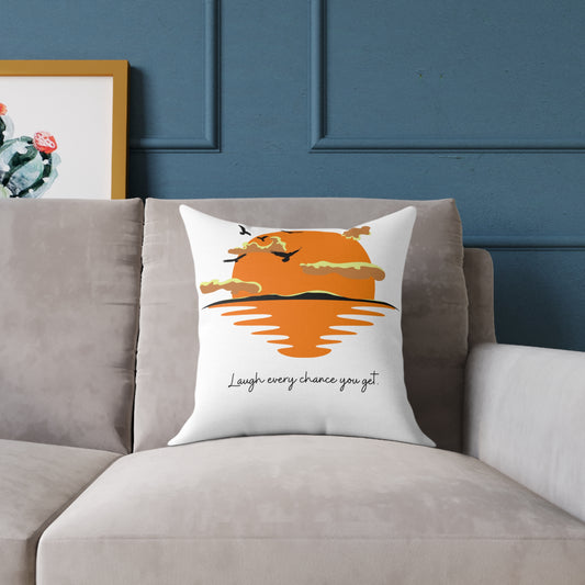Laugh Every Chance You Get Pillow